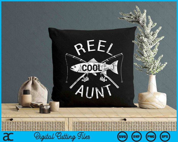 Funny Fishing Reel Cool Aunt SVG PNG Digital Cutting Files