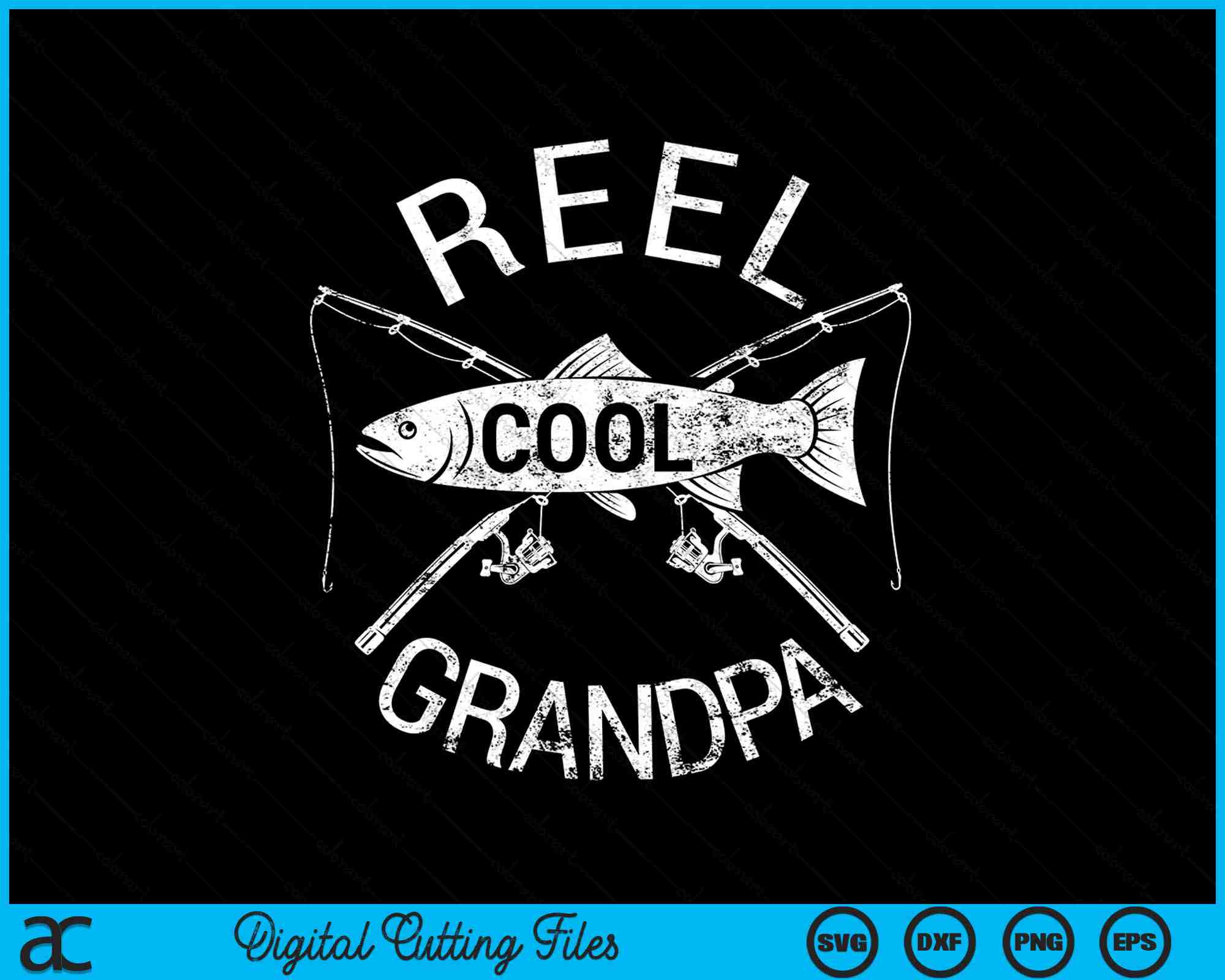 Funny Fishing Reel Cool Grandpa SVG PNG Digital Cutting Files