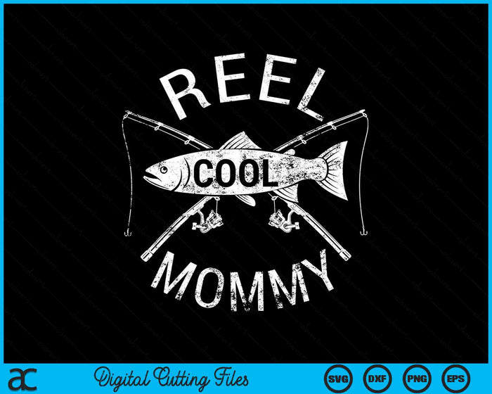 Funny Fishing Reel Cool Mommy SVG PNG Digital Cutting Files