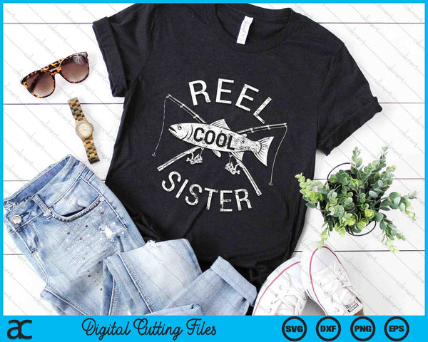 Funny Fishing Reel Cool Sister SVG PNG Digital Cutting Files