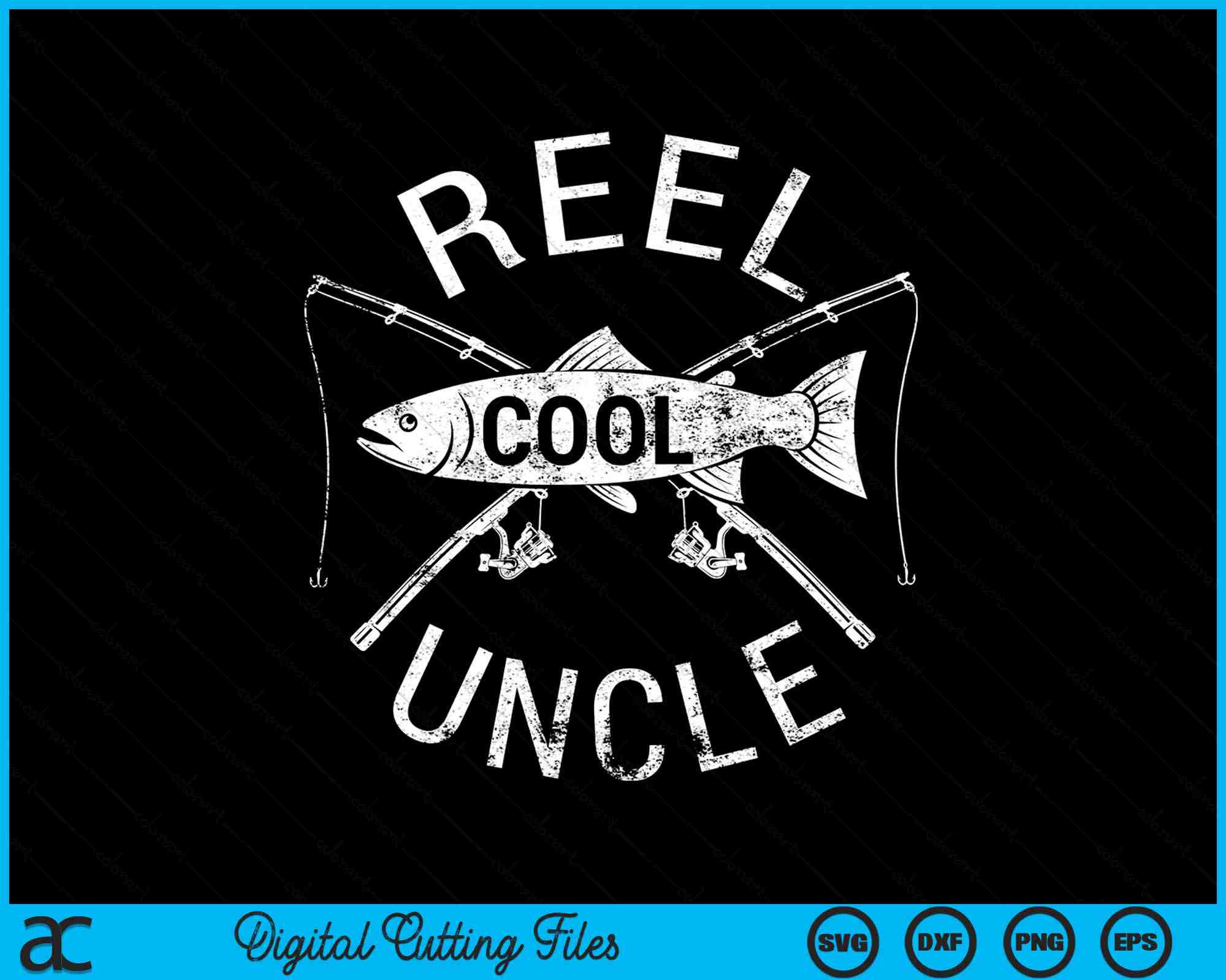 Funny Fishing Reel Cool Uncle SVG PNG Digital Cutting Files – creativeusarts