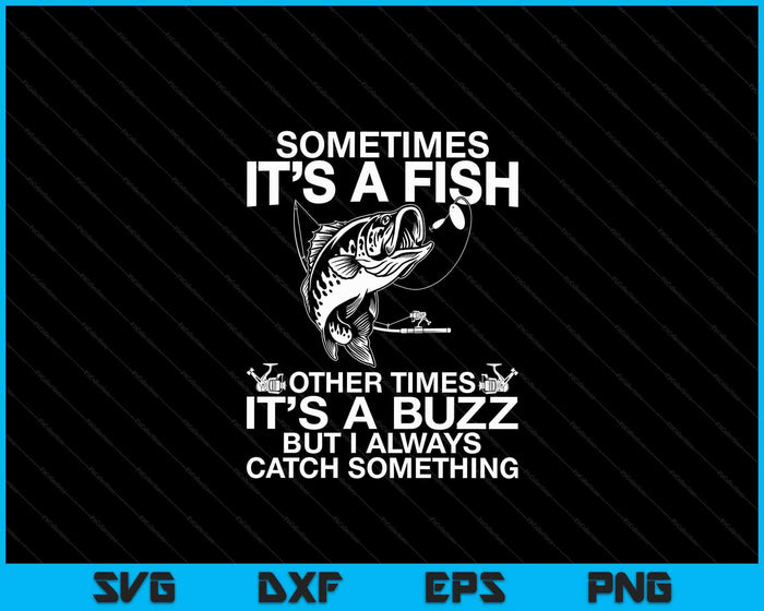 Funny Fishing Sometimes It's A Fish Fishing SVG PNG Digital Printable Files