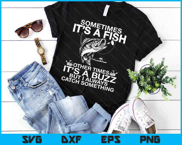 Funny Fishing Sometimes It's A Fish Fishing SVG PNG Digital Printable Files