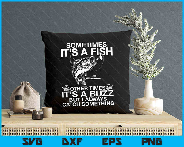 Funny Fishing Sometimes It's A Fish Fishing SVG PNG Digital Printable Files