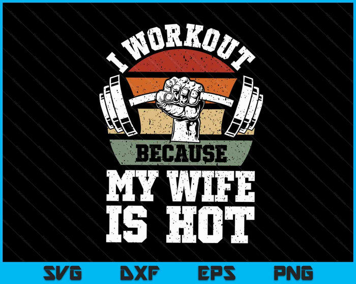 Grappige Fitness Gym Lover Ik train omdat mijn vrouw hete SVG PNG digitale snijbestanden is