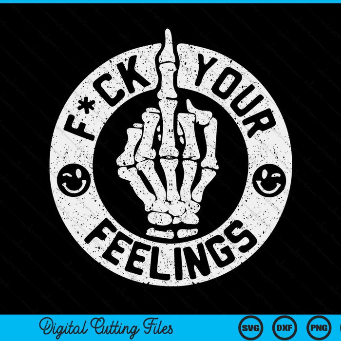 Fuck your feelings SVG cut file
