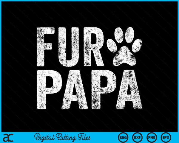 Funny Fur Papa Pet Lover Dog Dad SVG PNG Cutting Printable Files