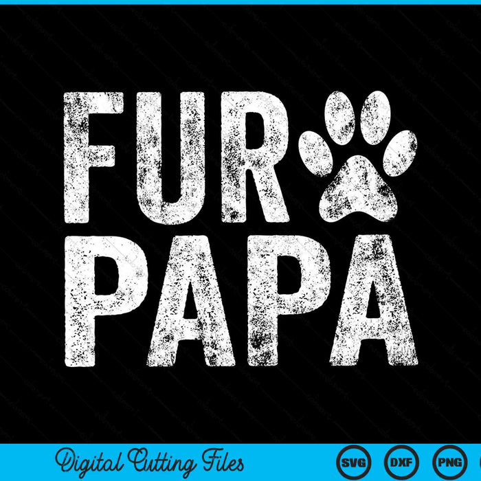 Funny Fur Papa Pet Lover Dog Dad SVG PNG Cutting Printable Files