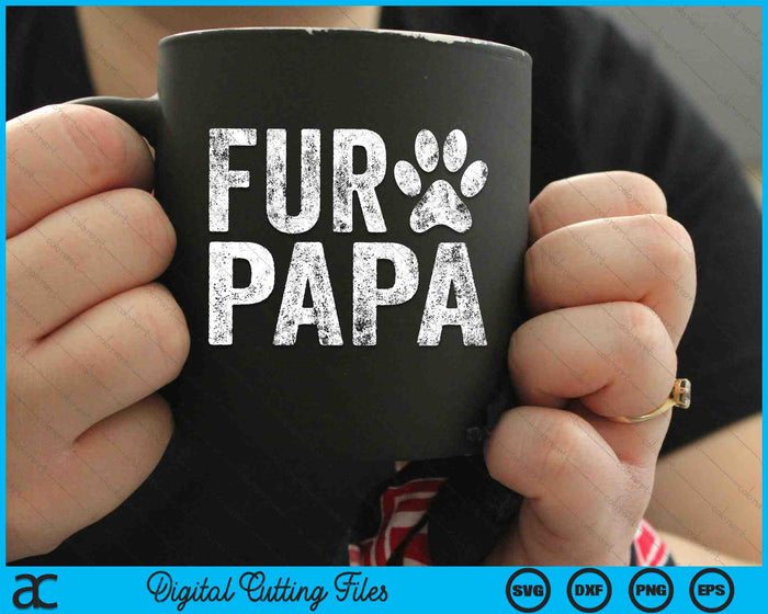 Funny Fur Papa Pet Lover Dog Dad SVG PNG Cutting Printable Files