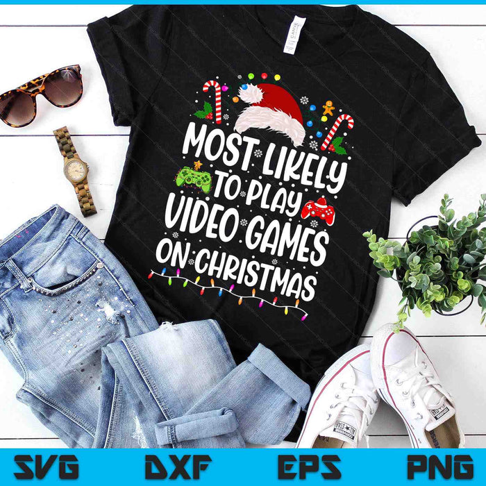 Funny Gamer Most Likely To Play Video Games On Christmas SVG PNG Digital Printable Files