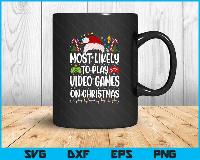 Funny Gamer Most Likely To Play Video Games On Christmas SVG PNG Digital Printable Files