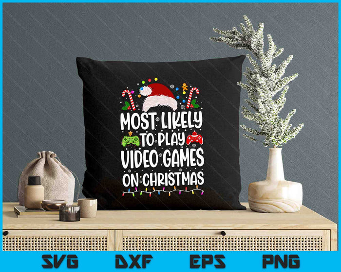 Funny Gamer Most Likely To Play Video Games On Christmas SVG PNG Digital Printable Files