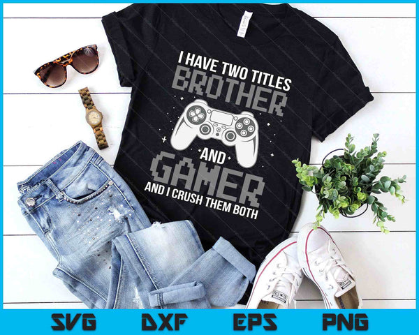 Funny Gaming Design For Brother Gamer Boys Kids Gaming Lover SVG PNG Digital Printable Files