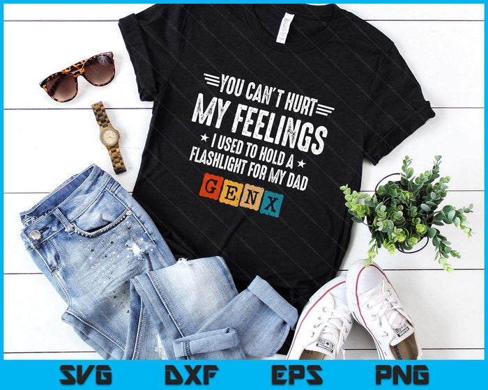 Funny Gen X - Generation X - Can't Hurt My Feelings - Gen X SVG PNG Digital Printable Files