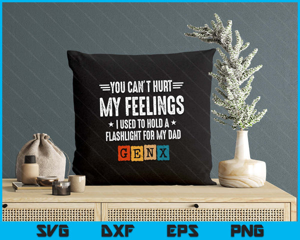 Funny Gen X - Generation X - Can't Hurt My Feelings - Gen X SVG PNG Digital Printable Files