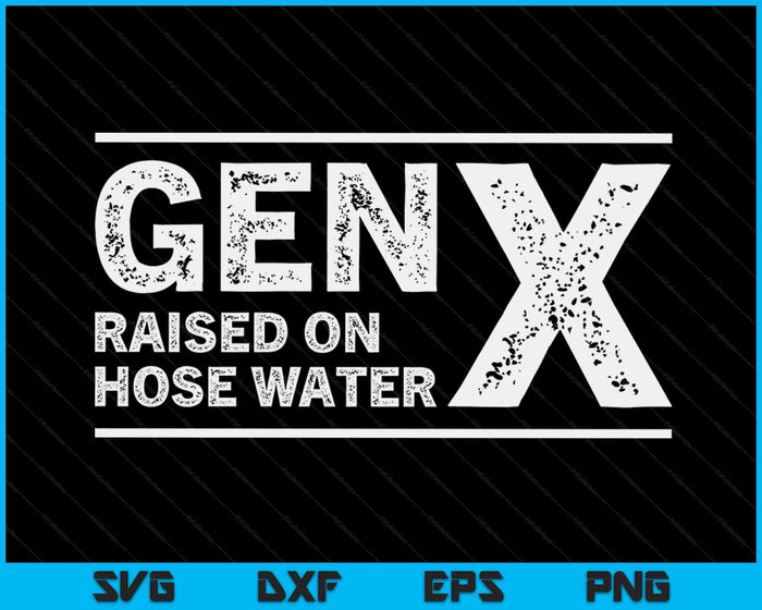 Grappige Gen X opgegroeid op slangwater Humor Generatie X Design SVG PNG digitale afdrukbare bestanden