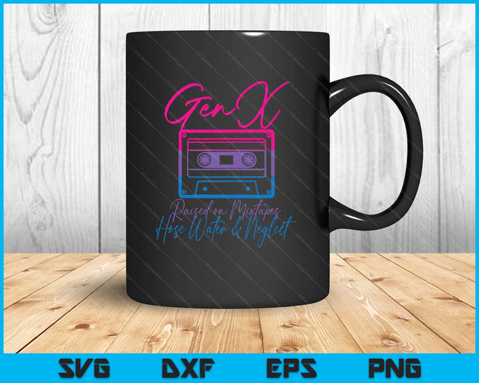 Funny Gen X Raised On Mixtapes Hose Water And Neglect Retro SVG PNG Digital Printable Files