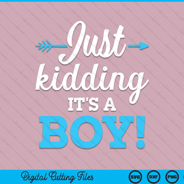 Gender reveal kidding it's a boy baby SVG cut file