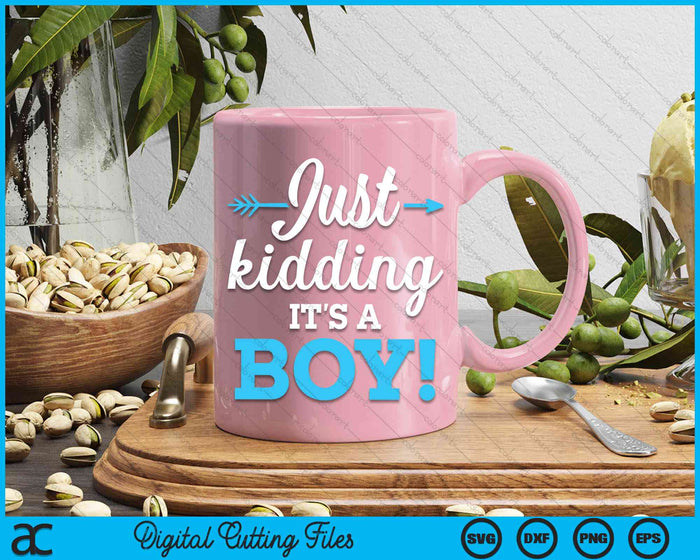 Funny Gender Reveal Kidding It's A Boy Baby SVG PNG Digital Cutting Files