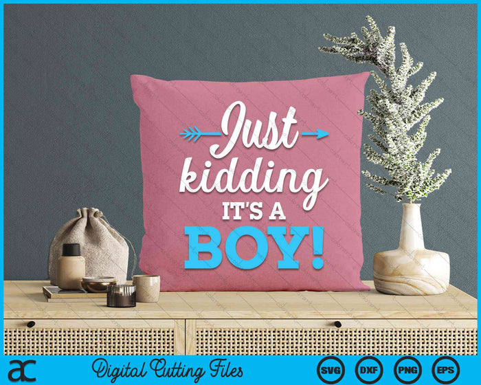 Funny Gender Reveal Kidding It's A Boy Baby SVG PNG Digital Cutting Files