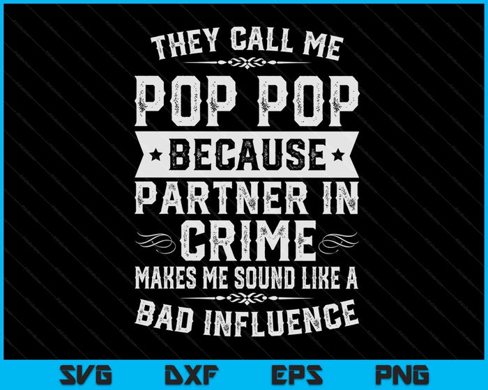 Funny Gift They Call Me Pop Pop Because Partner In Crime SVG PNG Digital Cutting Files