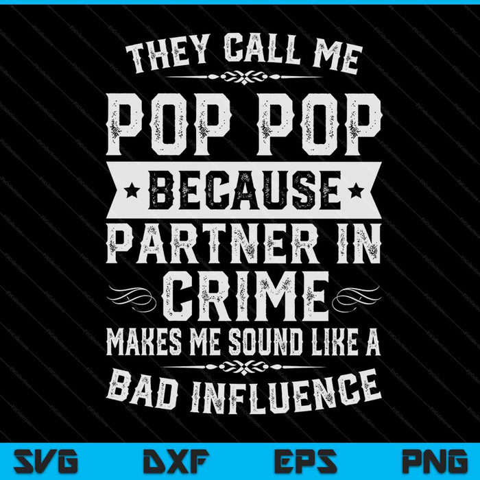 They call me pop pop because partner in crime SVG cut file