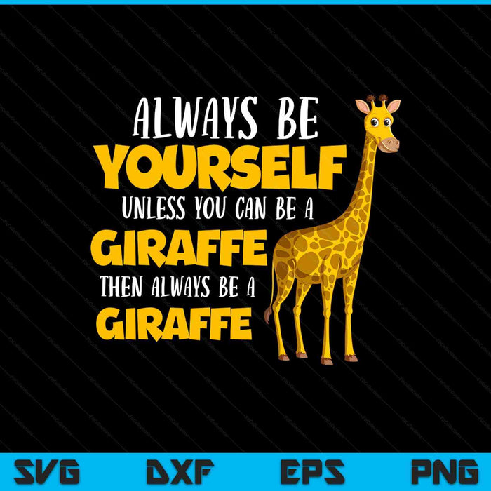 Giraffe be yourself unless you can be a giraffe SVG cut file