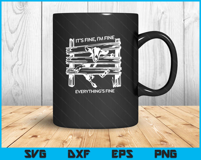 Funny Goat It's Fine I'm Fine Everything Is Fine SVG PNG Digital Printable Files