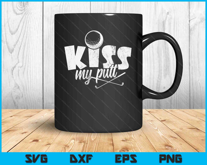 Funny Golf Golfer Kiss My Putt SVG PNG Digital Cutting File