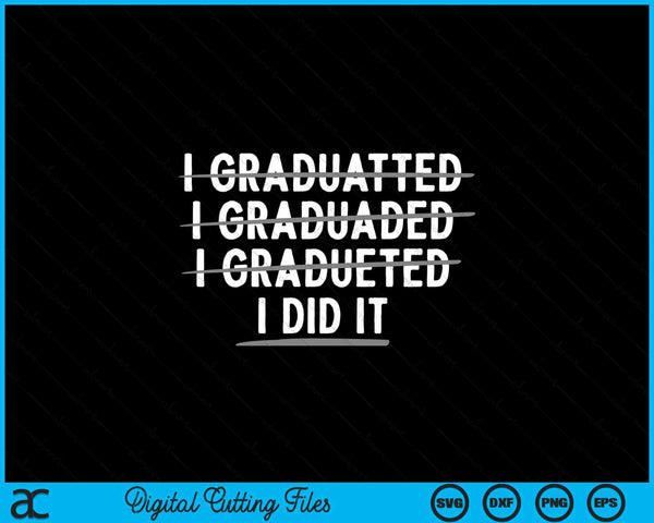 Funny Graduation Art For Men Women College School Graduated SVG PNG Digital Printable Files