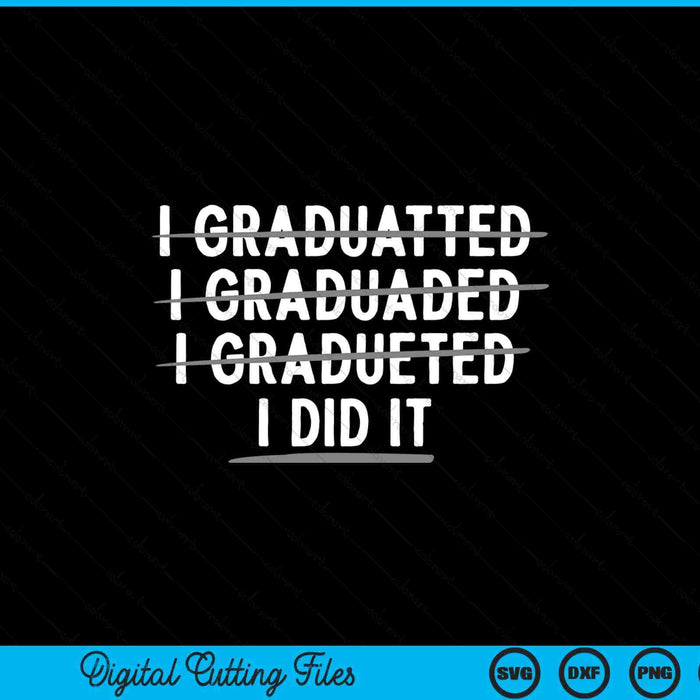 Funny Graduation Art For Men Women College School Graduated SVG PNG Digital Printable Files