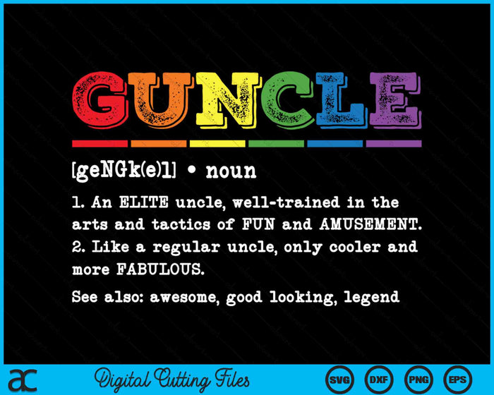 Funny Guncle Definition Proud Gay Uncle LGBTQ Pride Rainbow SVG PNG Digital Cutting Files