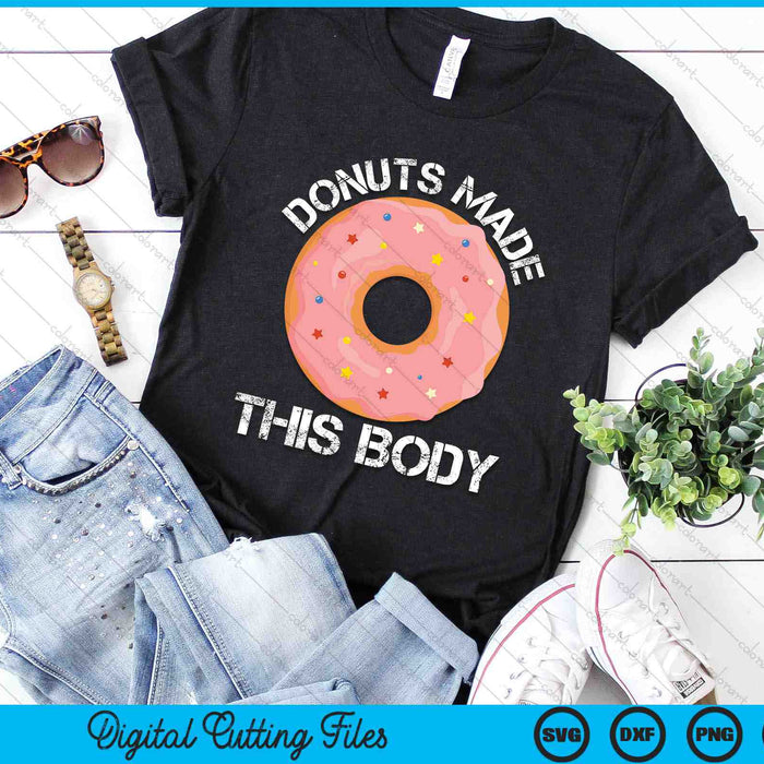 Funny Gym Donuts Made This Body SVG PNG Digital Cutting Files