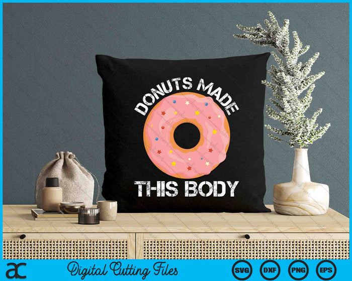 Funny Gym Donuts Made This Body SVG PNG Digital Cutting Files