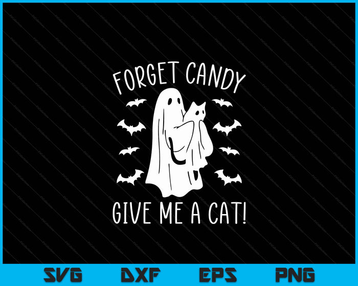 Funny Halloween Cat Ghost Forget Candy Give Me Cat Halloween SVG PNG Digital Cutting Files