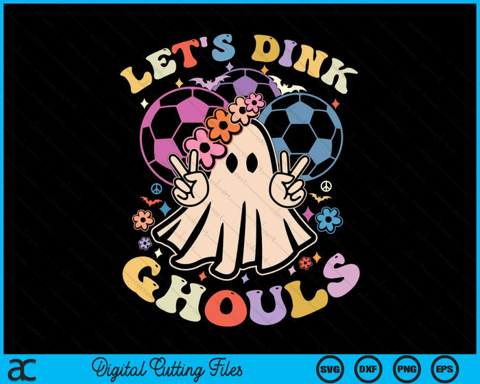 Funny Halloween Soccer Costume Let's Dink Ghouls SVG PNG Digital Cutting File