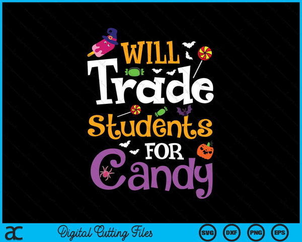 Funny Halloween Will Trade Students For Candy Sarcastic SVG PNG Digital Cutting Files