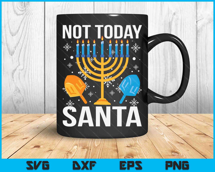 Funny Hanukkah Not Today Santa SVG PNG Digital Cutting Files