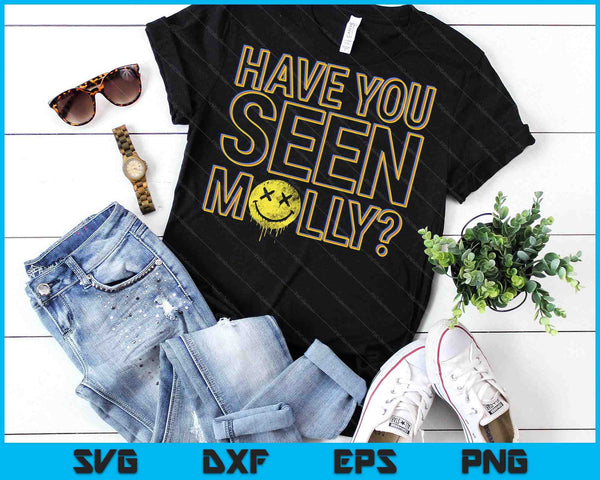 Funny Have You Seen Molly Ecstasy Psychedelic Drug SVG PNG Digital Printable Files