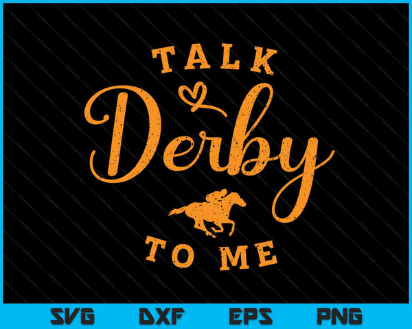Funny Horse Racing Vintage Talk Derby To Me KY Derby Horse SVG PNG Digital Printable Files