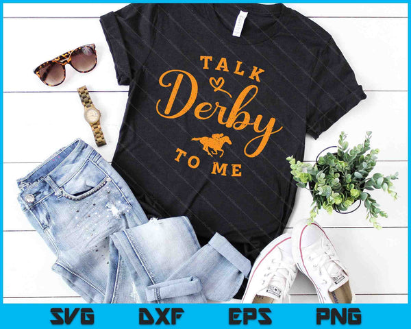 Grappige paardenraces Vintage Talk Derby To Me KY Derby paard SVG PNG digitale afdrukbare bestanden