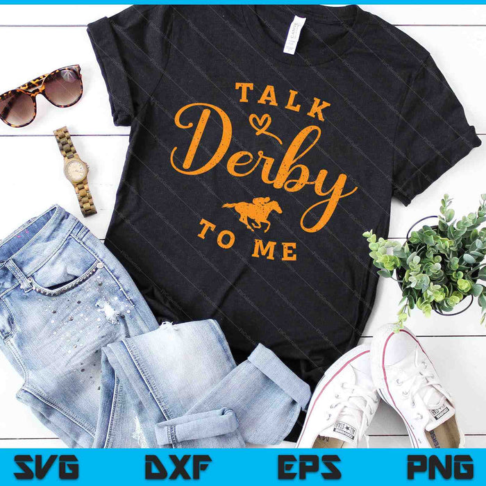 Funny Horse Racing Vintage Talk Derby To Me KY Derby Horse SVG PNG Digital Printable Files