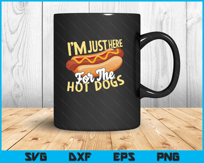 I'm Just Here for the Hot Dogs SVG PNG Digital Printable Files