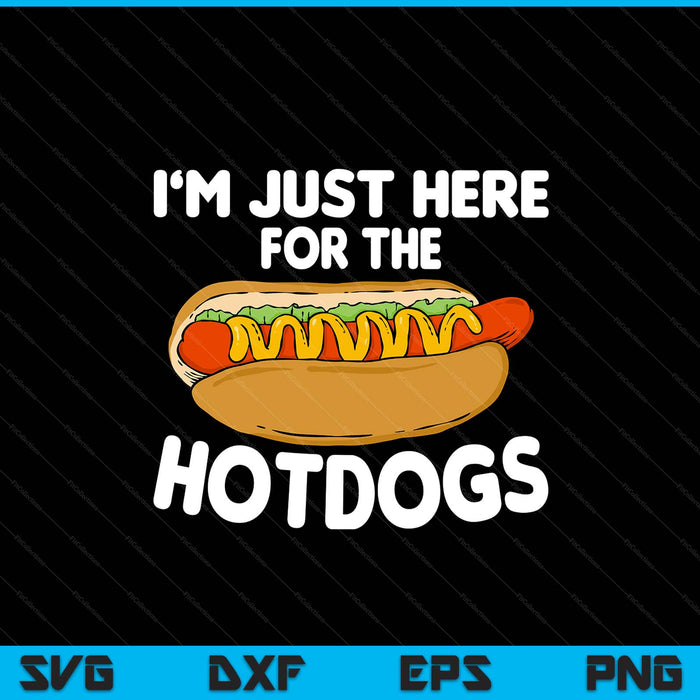 Hot dog lover I'm just here for the hot dogs SVG cut file