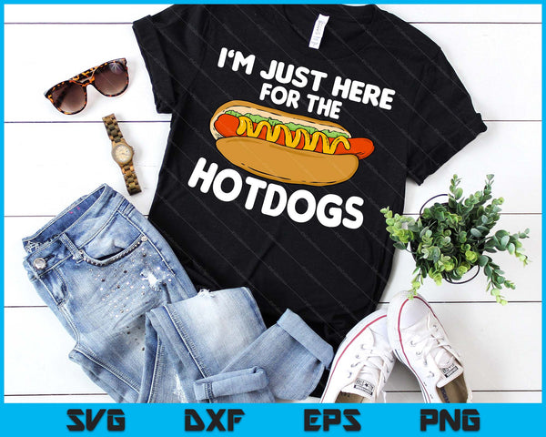 Funny Hot Dog Lover I'm Just Here For The Hot Dogs SVG PNG Digital Printable Files