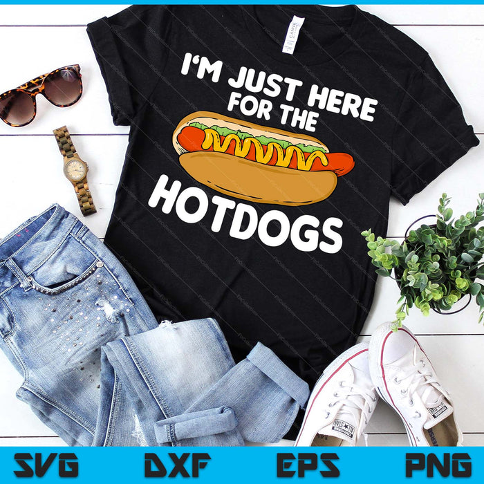 Funny Hot Dog Lover I'm Just Here For The Hot Dogs SVG PNG Digital Printable Files