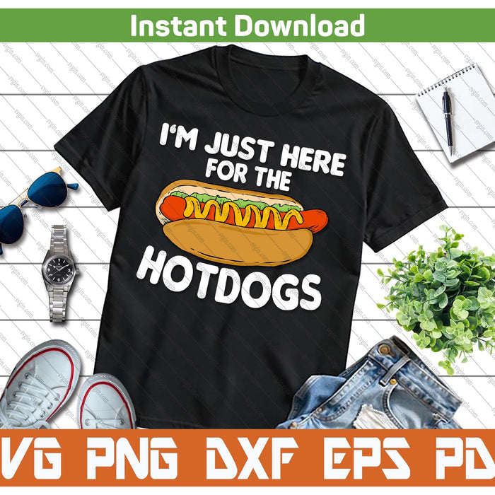 Funny Hot Dog Lover I'm Just Here For The Hot Dogs SVG PNG