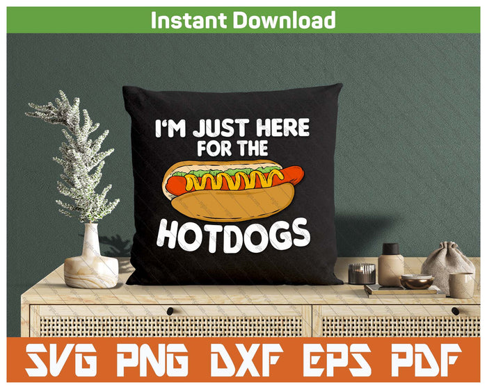 Funny Hot Dog Lover I'm Just Here For The Hot Dogs SVG PNG