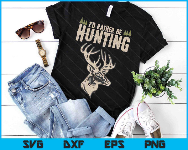 Hunting Deer Id Rather Be Hunting Camping Summer SVG PNG Digital Cutting Files