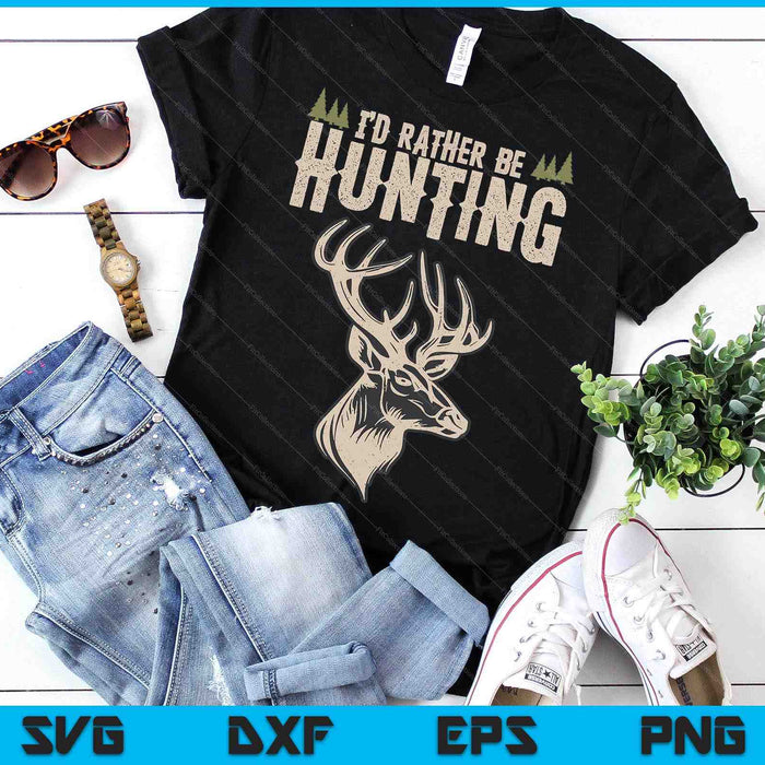 Hunting Deer Id Rather Be Hunting Camping Summer SVG PNG Digital Cutting Files